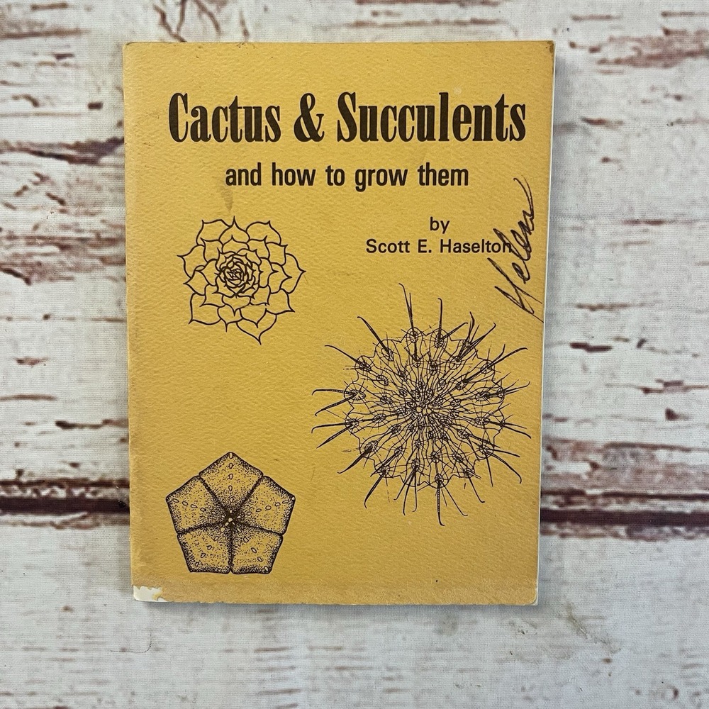 Cactus & Succulents And How To Grow‎ Them Scott E. Haselton Gardening Vtg